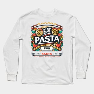 Eat Pasta Run Fasta | Pasta Lover's Delight Long Sleeve T-Shirt